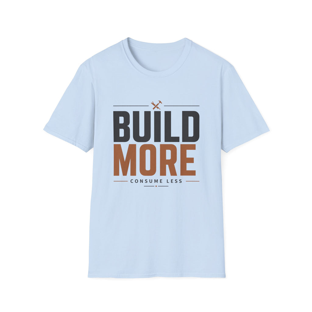 Build More, Consume Less T-Shirt