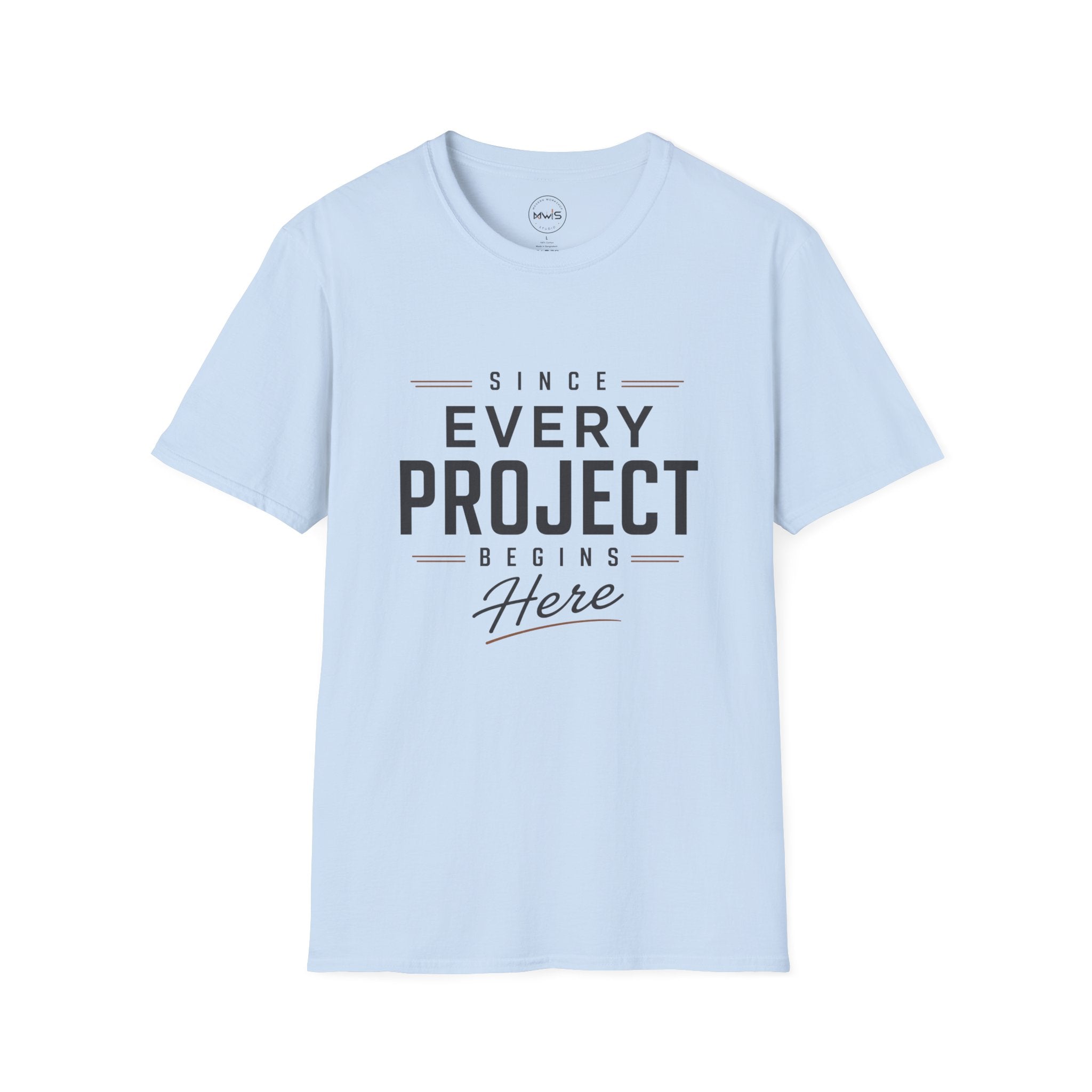 Since Every Project Begins Here T-Shirt
