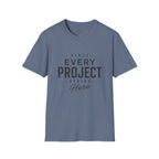 Since Every Project Begins Here T-Shirt