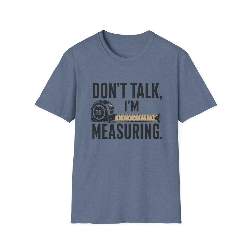 Don't Talk I'm Measuring T-Shirt