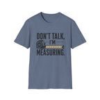 Don't Talk I'm Measuring T-Shirt