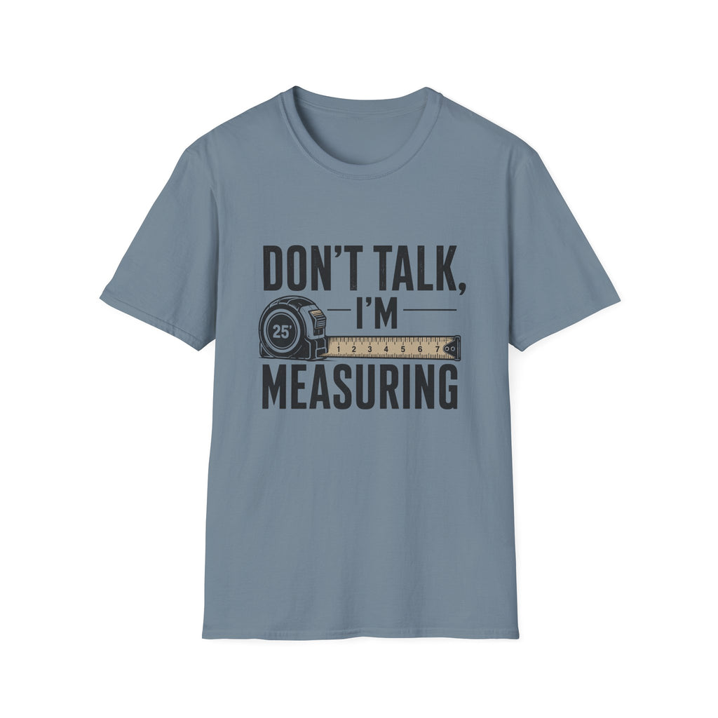 Don't Talk I'm Measuring T-Shirt