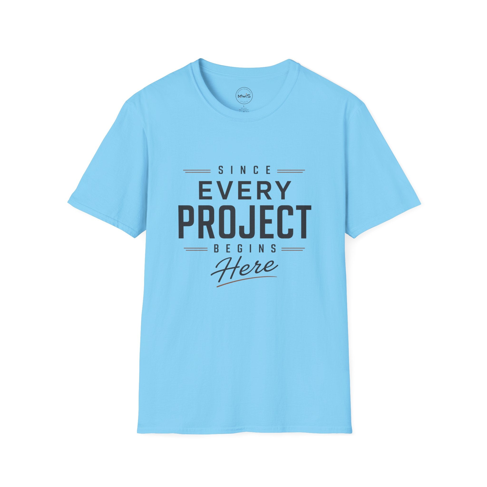 Since Every Project Begins Here T-Shirt