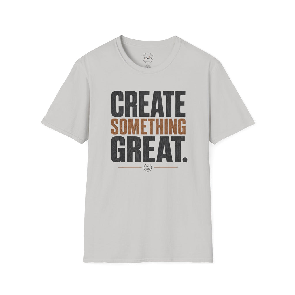 Create Something Great T-Shirt