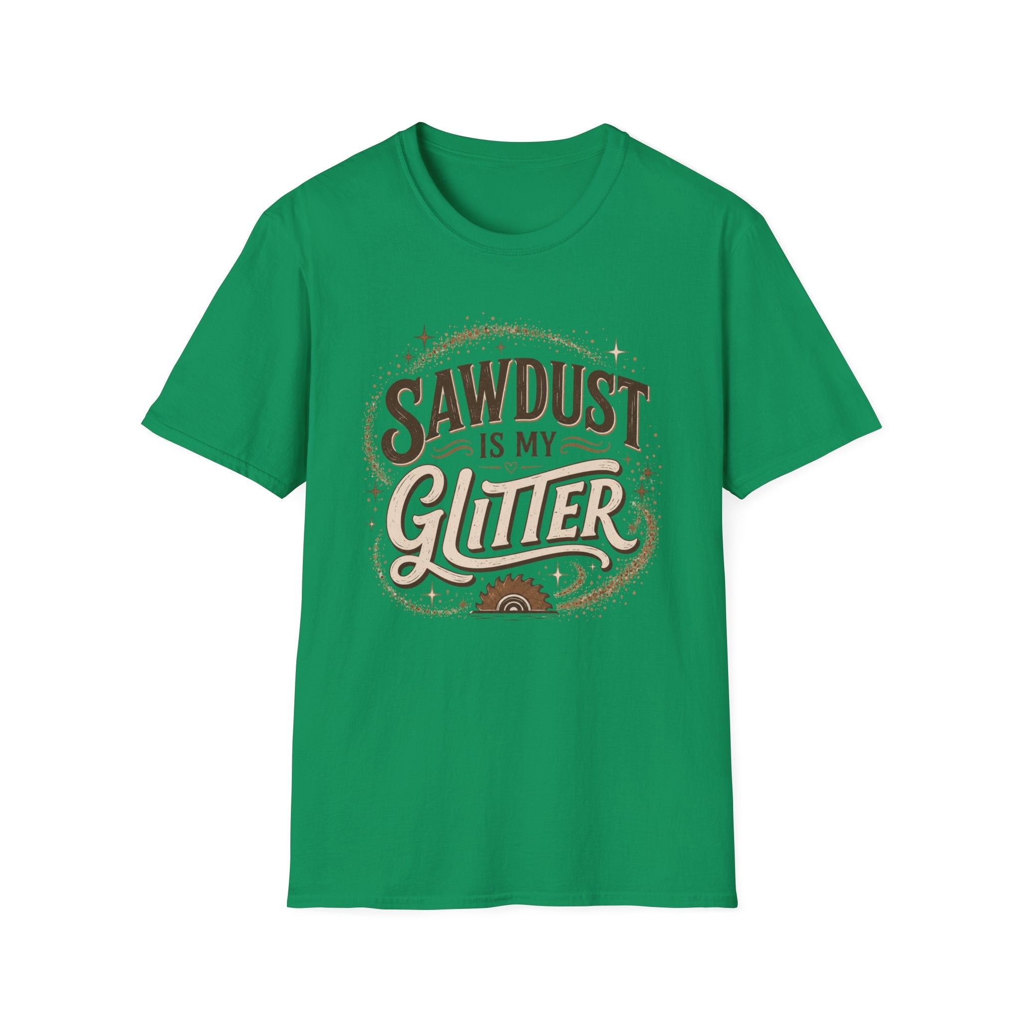 Sawdust Is My Glitter T-Shirt