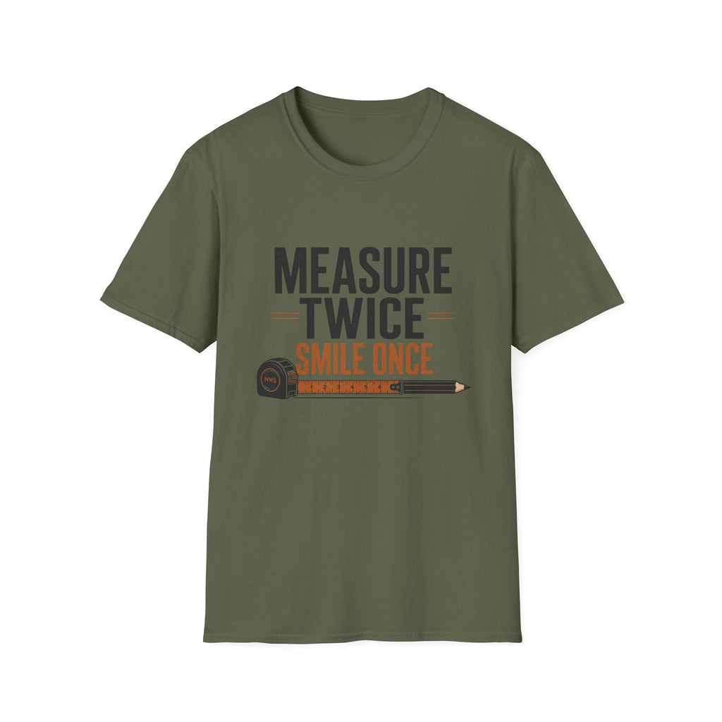 Measure Twice Smile Once T-Shirt