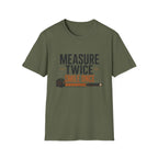 Measure Twice Smile Once T-Shirt
