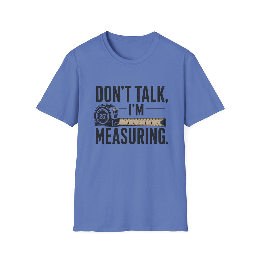 Don't Talk I'm Measuring T-Shirt