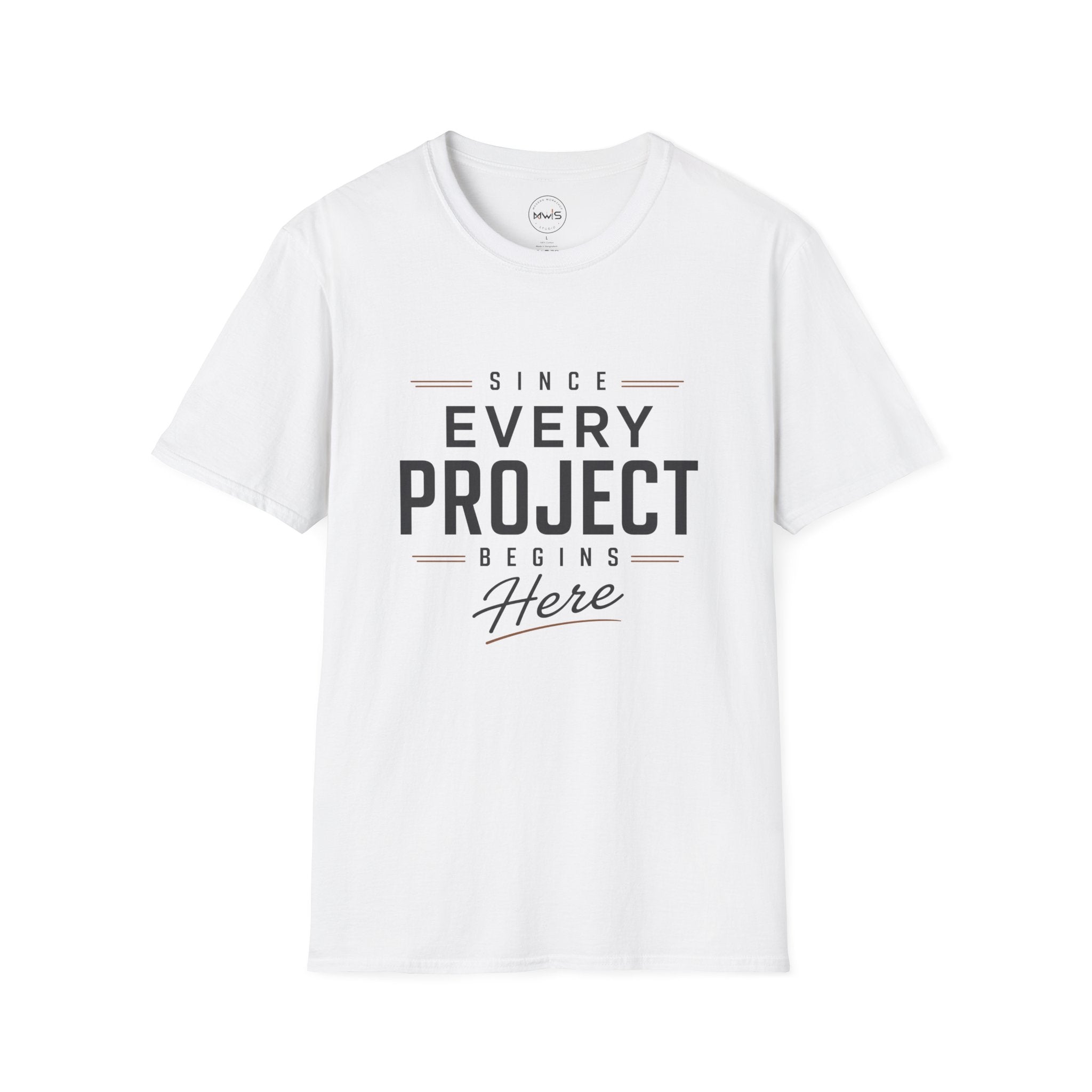 Since Every Project Begins Here T-Shirt