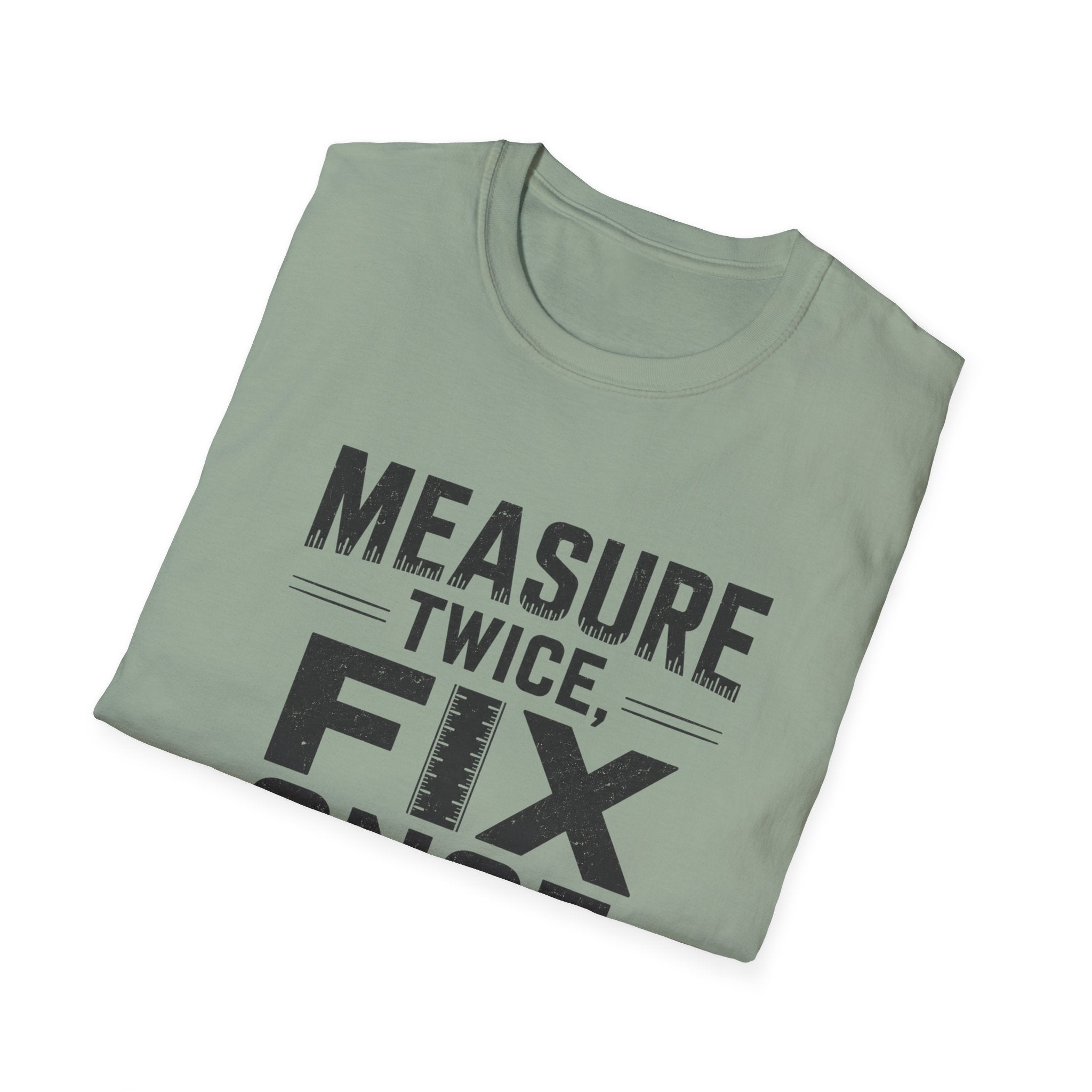 Measure Twice, Fix Once T-Shirt