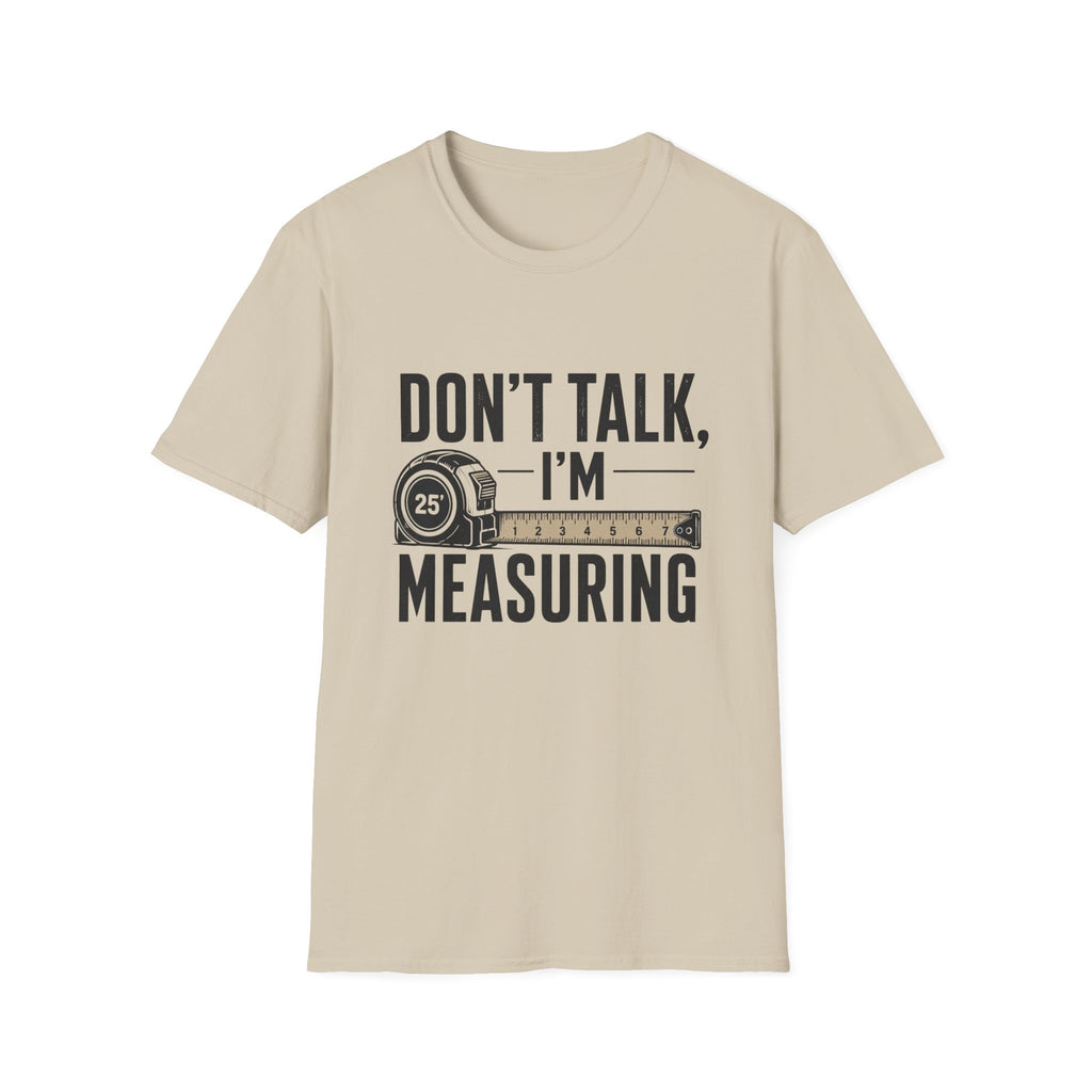 Don't Talk I'm Measuring T-Shirt