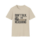 Don't Talk I'm Measuring T-Shirt