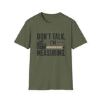 Don't Talk I'm Measuring T-Shirt