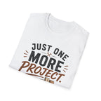 Just One More Project T-Shirt