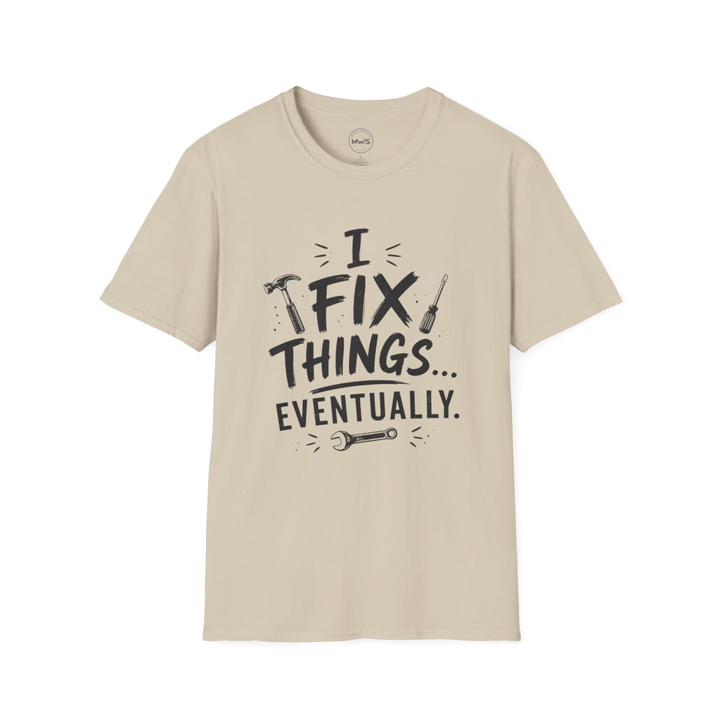 I Fix Things Eventually T-Shirt