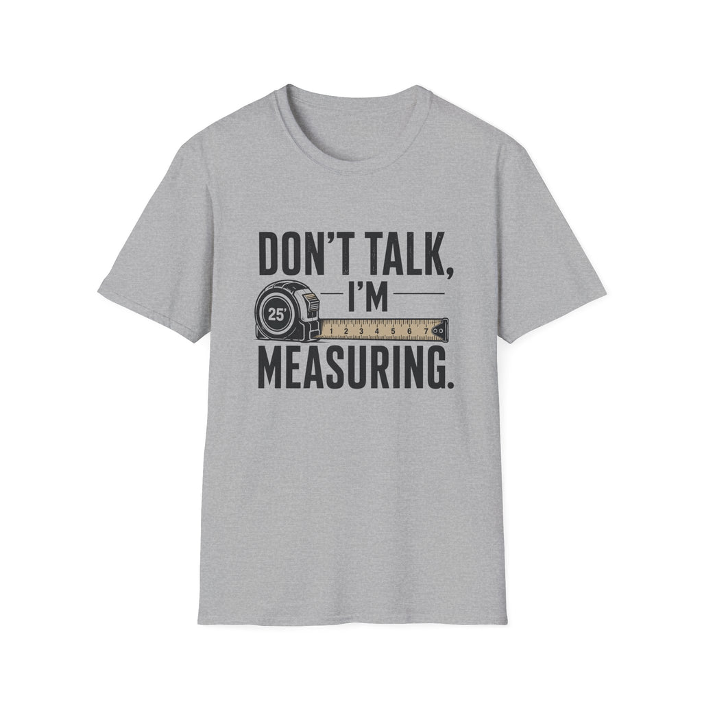 Don't Talk I'm Measuring T-Shirt