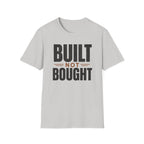 Built Not Bought T-Shirt