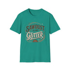 Sawdust Is My Glitter T-Shirt