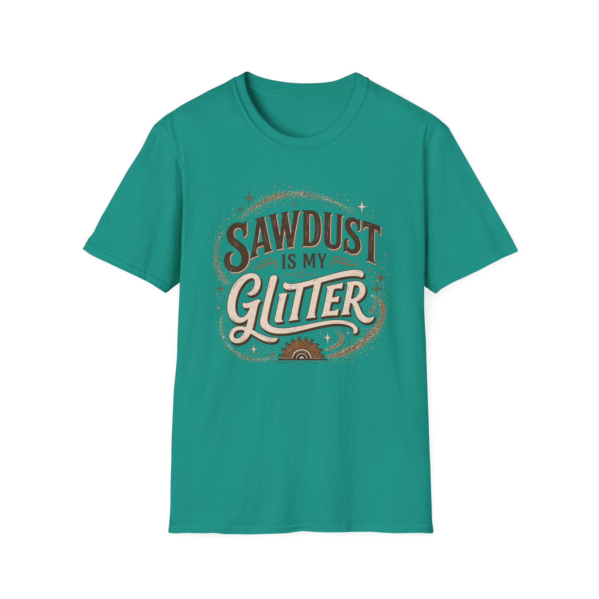 Sawdust Is My Glitter T-Shirt