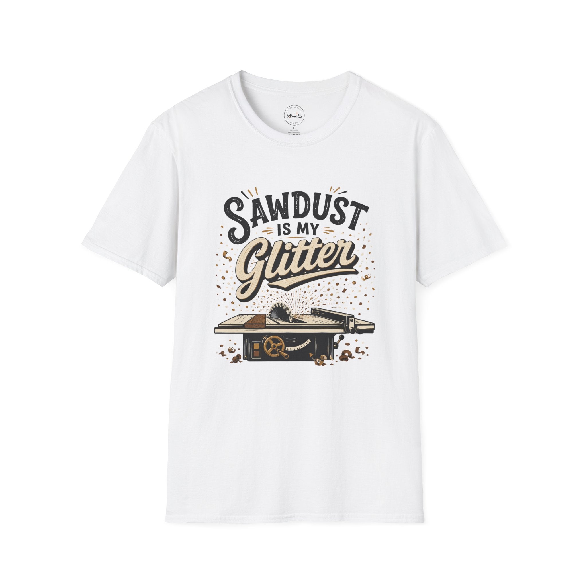 Sawdust is My Glitter T-Shirt