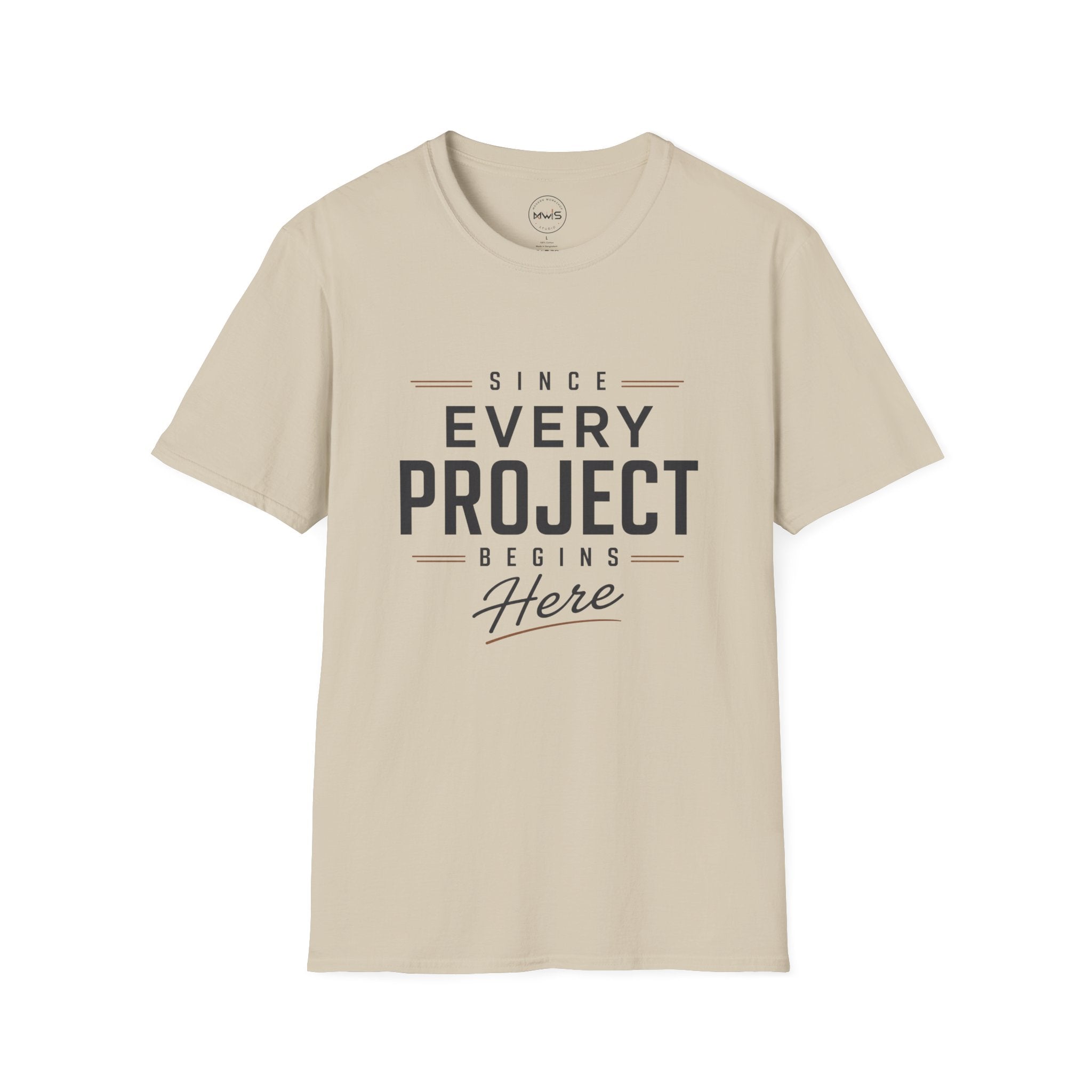 Since Every Project Begins Here T-Shirt