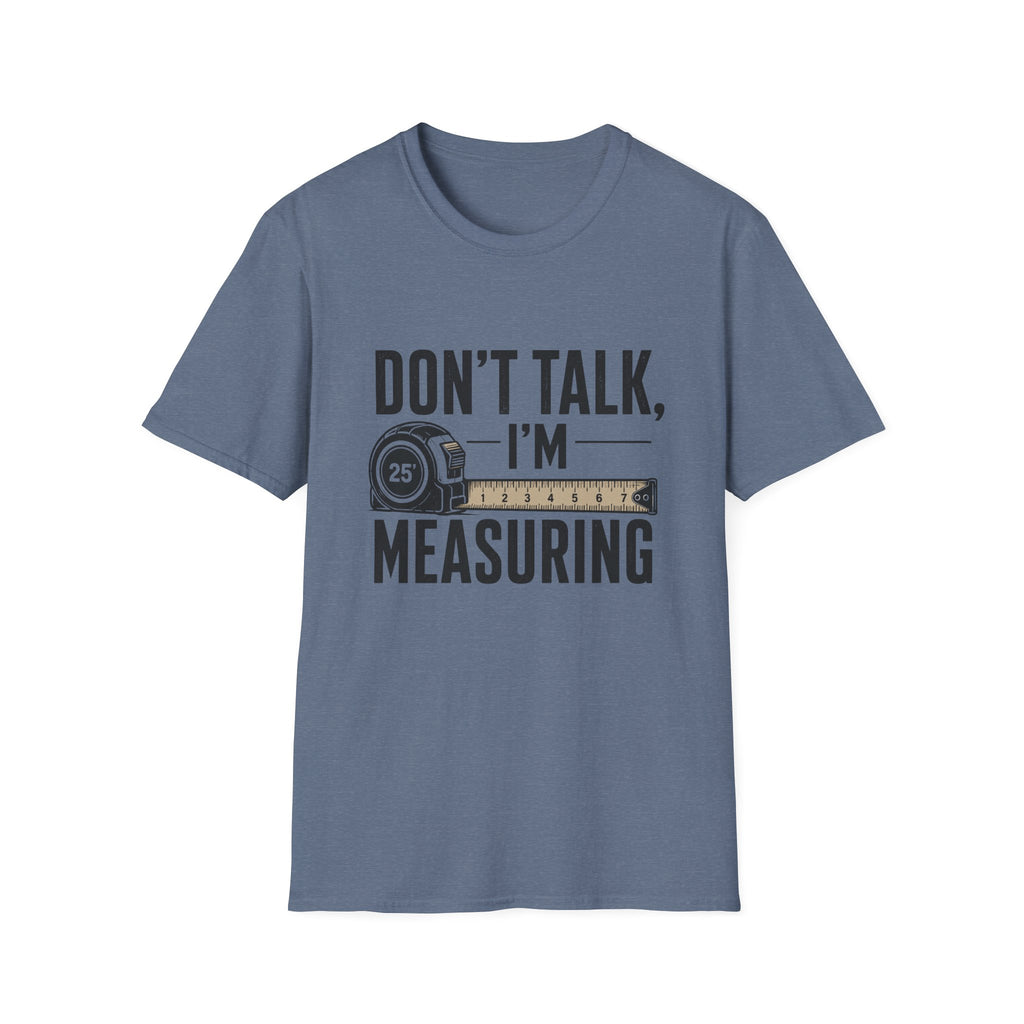 Don't Talk I'm Measuring T-Shirt