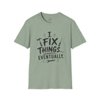I Fix Things Eventually T-Shirt