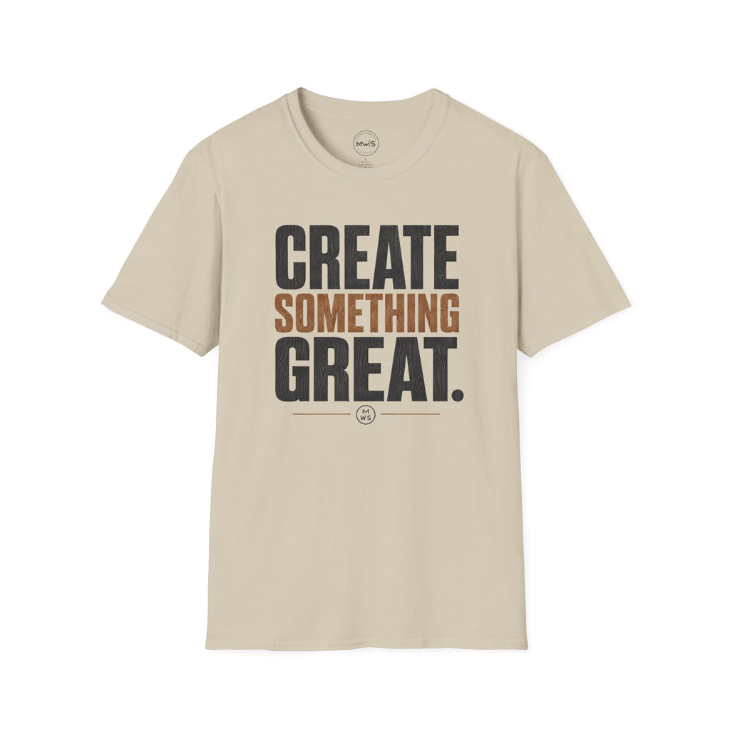 Create Something Great T-Shirt