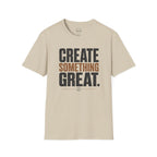 Create Something Great T-Shirt