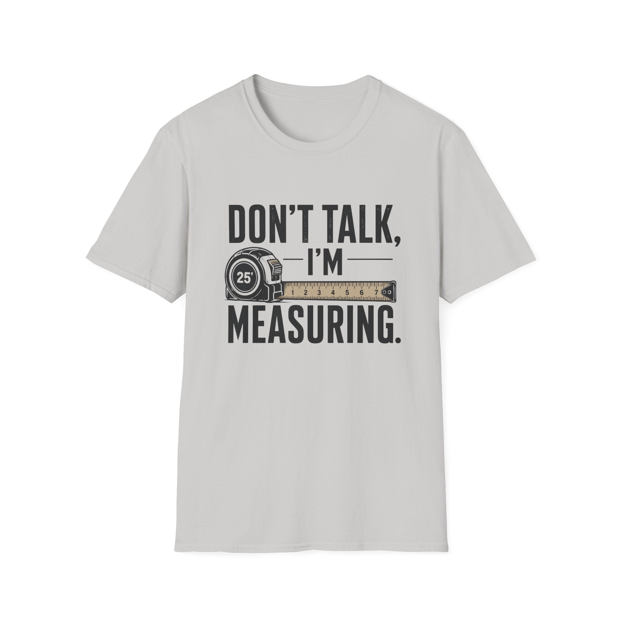 Don't Talk I'm Measuring T-Shirt