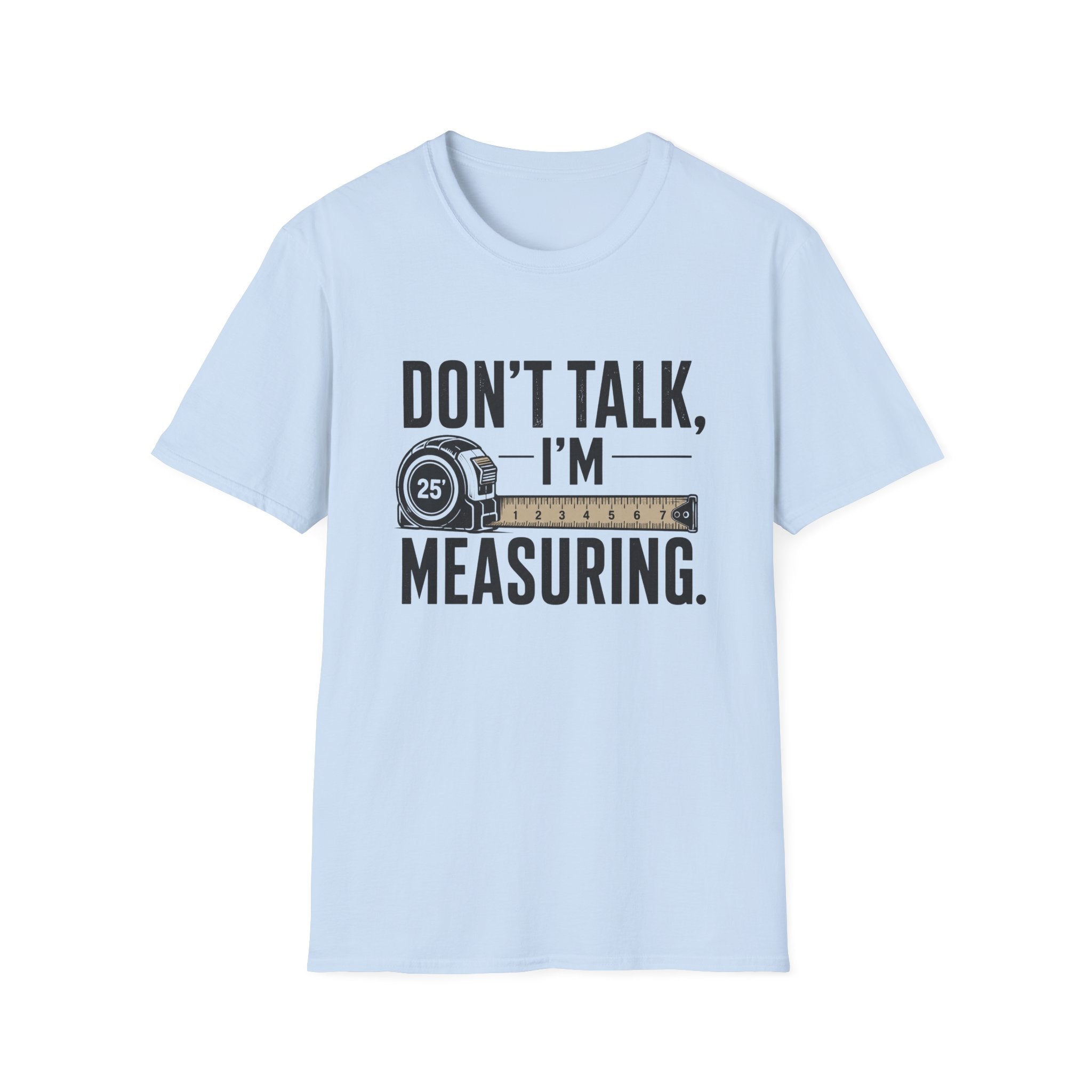 Don't Talk I'm Measuring T-Shirt