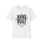 Hand Built Everything T-Shirt
