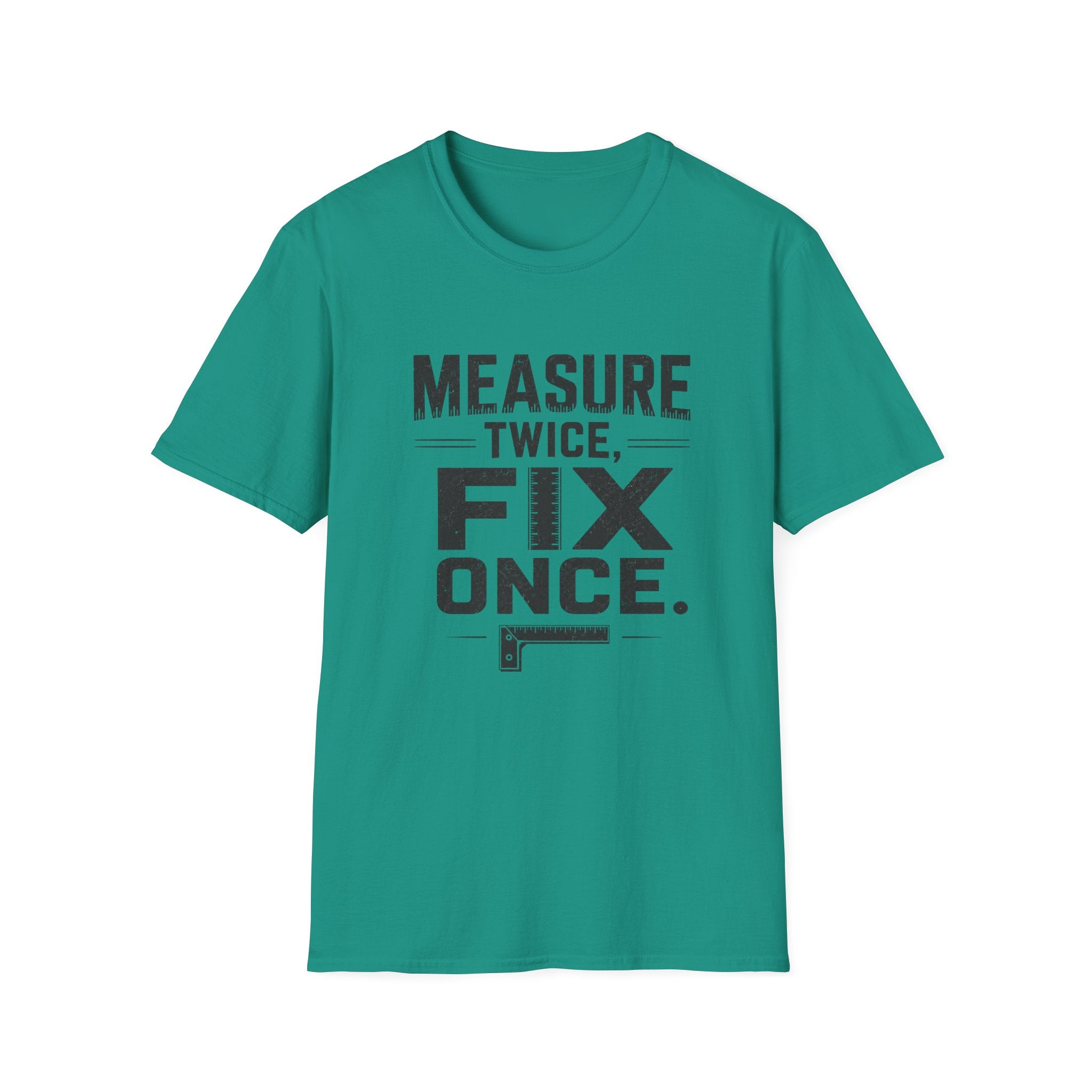 Measure Twice, Fix Once T-Shirt