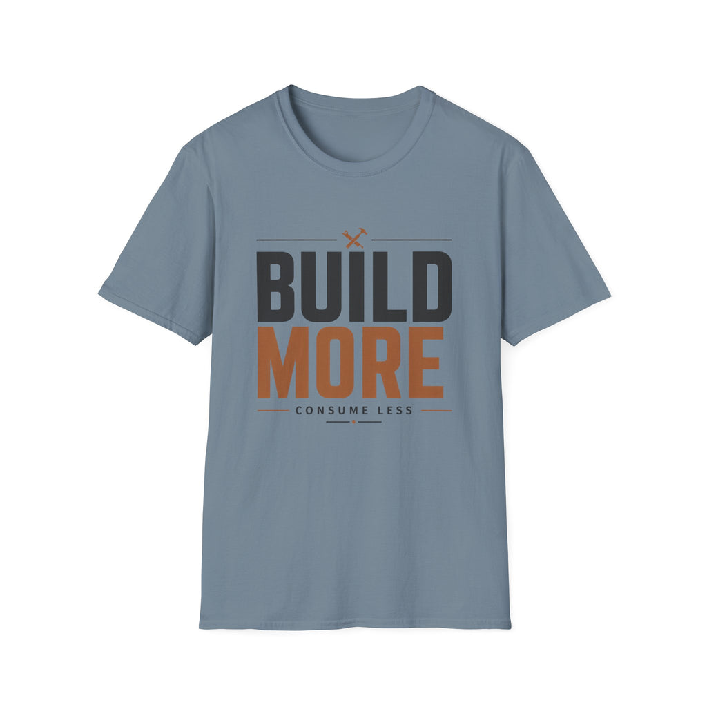 Build More, Consume Less T-Shirt