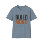 Build More, Consume Less T-Shirt