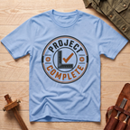 Project Complete T-Shirt