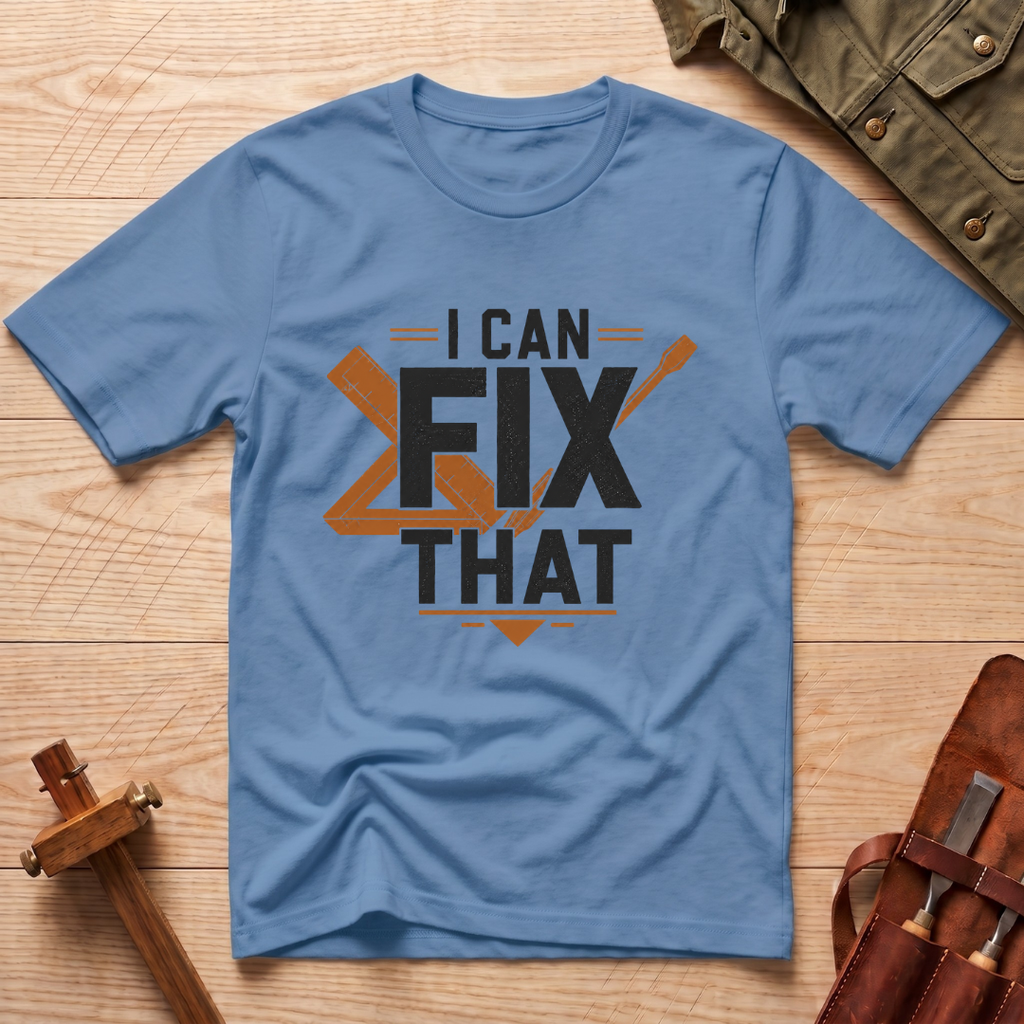 I Can Fix That T-Shirt
