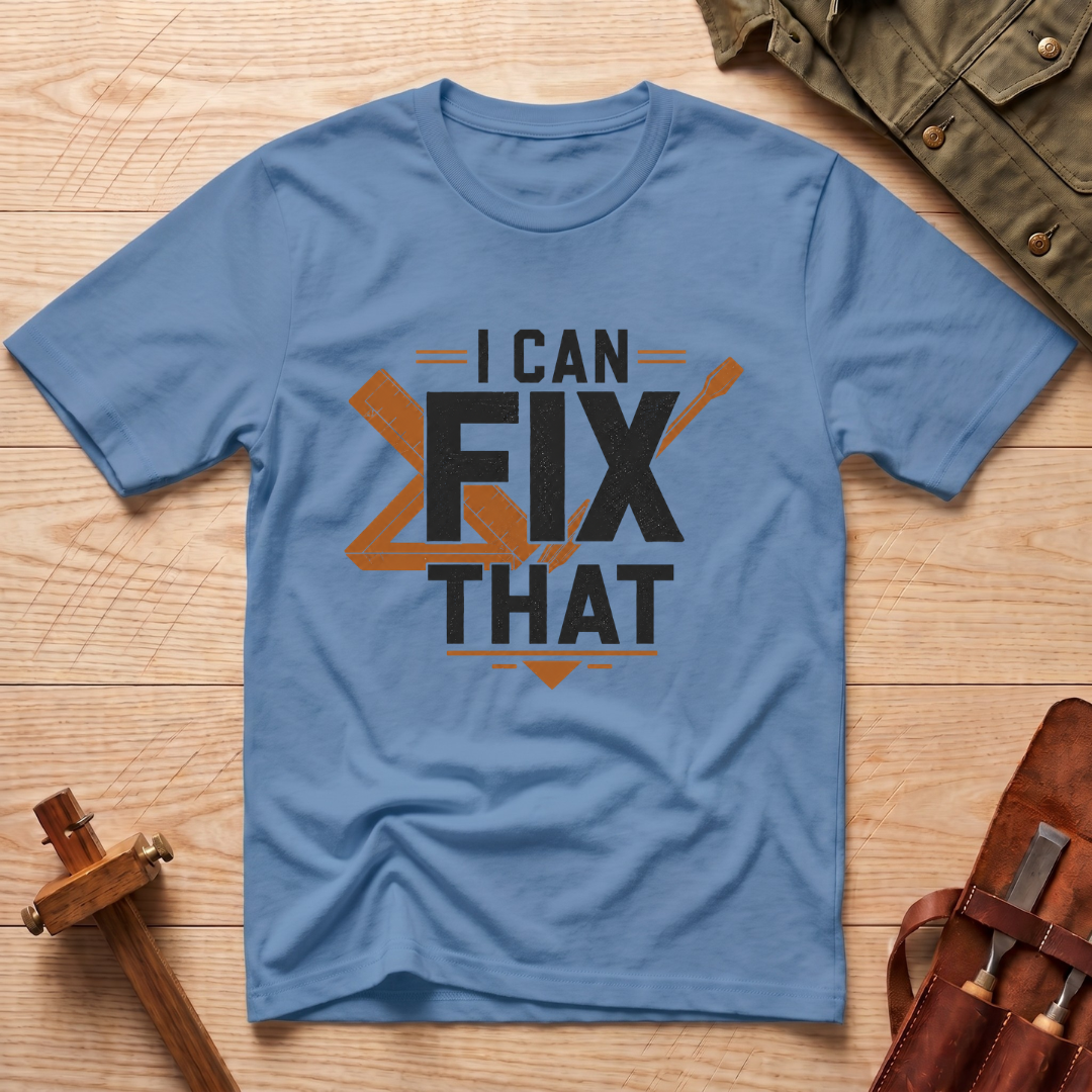I Can Fix That T-Shirt
