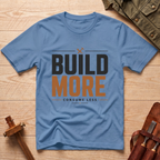 Build More, Consume Less T-Shirt