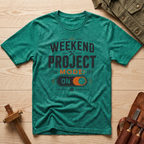 Weekend Project Mode On T-Shirt