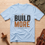 Build More, Consume Less T-Shirt