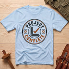 Project Complete T-Shirt