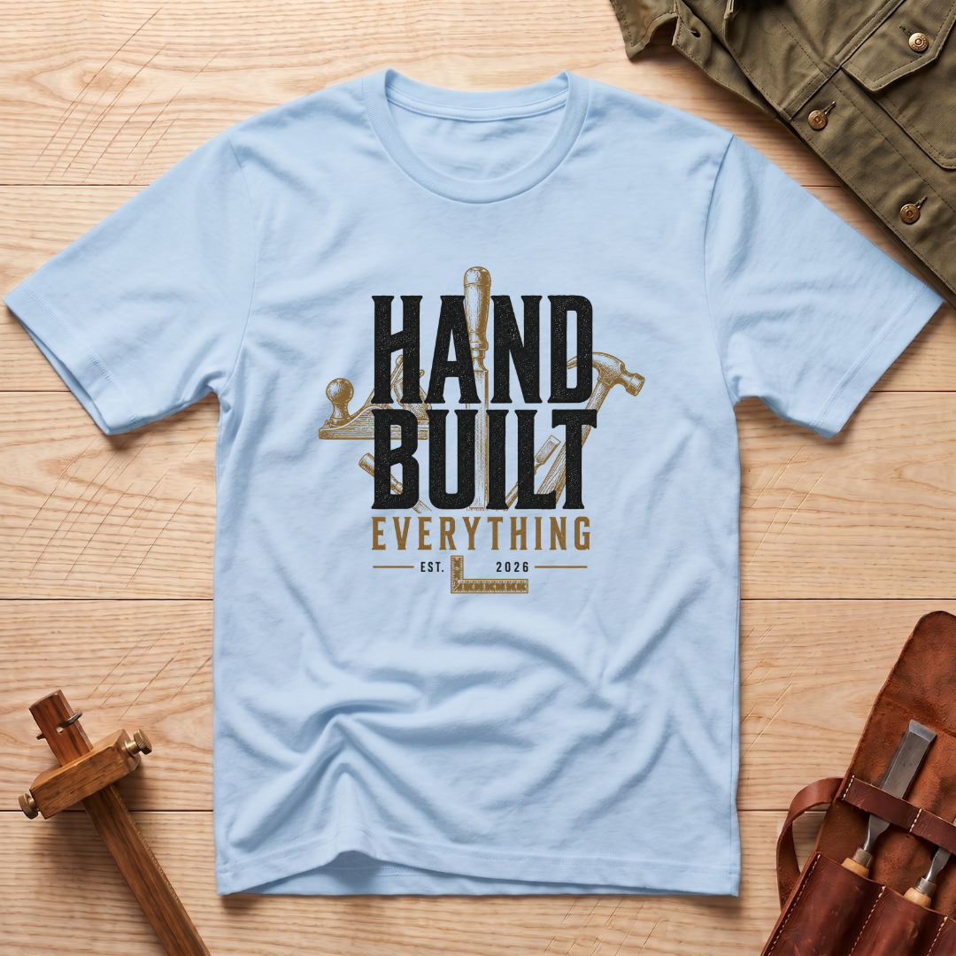 Hand Built Everything T-Shirt