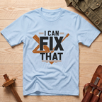 I Can Fix That T-Shirt