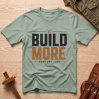 Build More, Consume Less T-Shirt