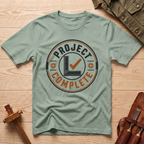 Project Complete T-Shirt