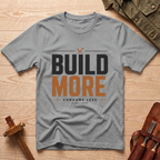 Build More, Consume Less T-Shirt