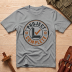 Project Complete T-Shirt