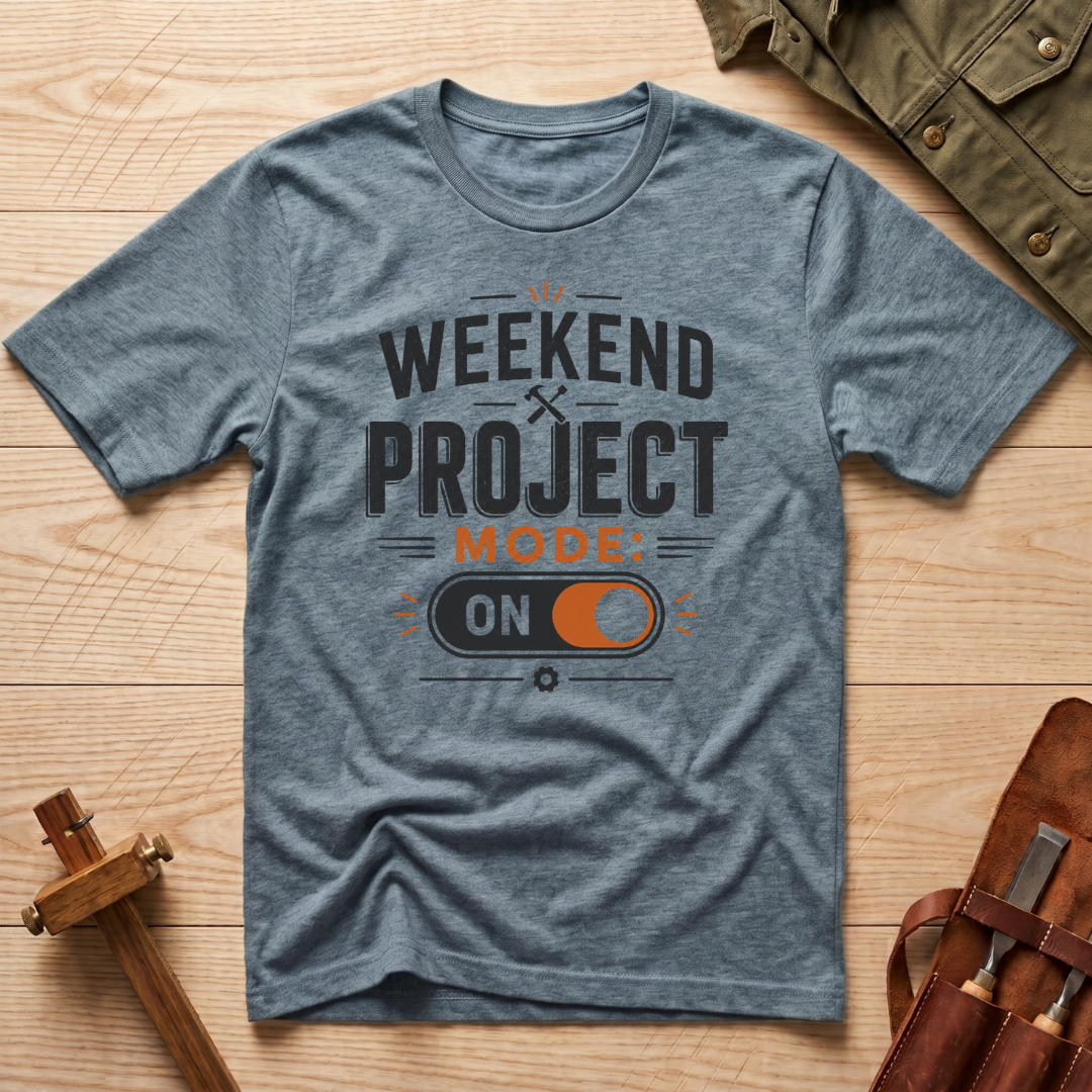 Weekend Project Mode On T-Shirt