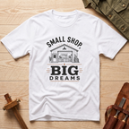 Small Shop Big Dreams T-Shirt